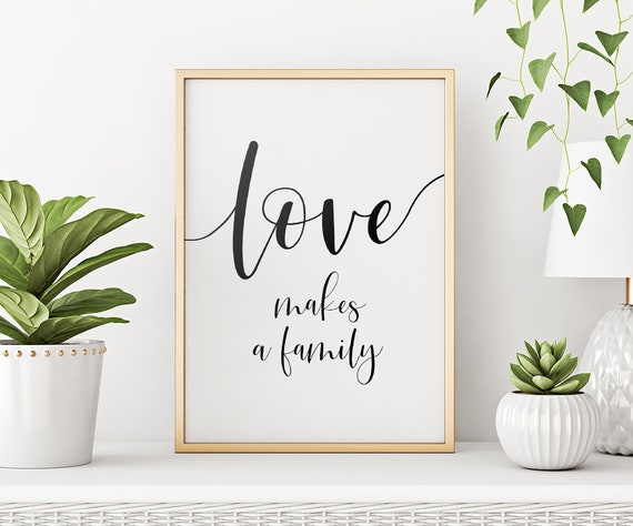 Love Makes A Family Printable Art Love Quote Printable Decor | Etsy