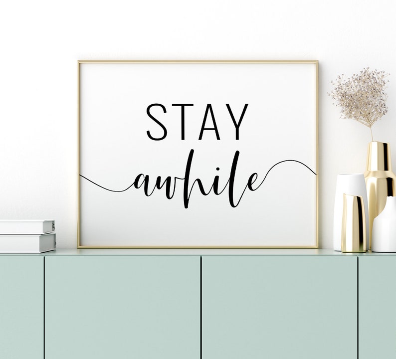 Stay Awhile Printable Poster Stay Awhile Sign Inspirational | Etsy