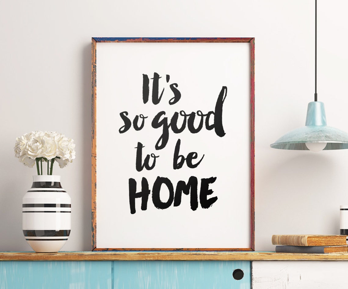 Home Decor It's So Good To Be Home Printable Poster Etsy