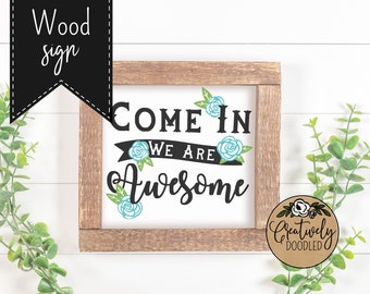 Rustic Wood Wall Decor - "Come In We Are Awesome" - Unique Home Sign, Farmhouse Decor, Country Style Wall Art, Ideal Gift