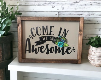 Floral "Come In We Are Awesome"