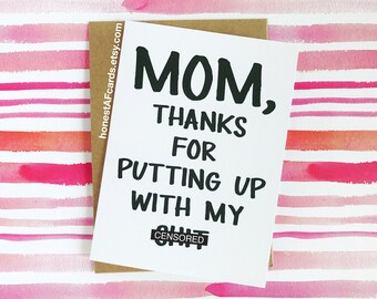 Funny Mother's Day Card - Birthday Card for Mom - Funny Card for Mom - Mom, Thanks For Putting Up With My Sh*t!