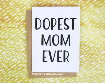 Funny Mother's Day Card - Funny Mom Birthday Card - Card for Moms - Dopest Mom Ever - Funny Mom Just Because Card.