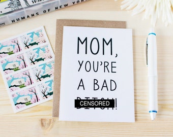 Funny Mother's Day Card - Mom You're A Bad B*tch! - Happy Mother's Day Card. Funny Birthday Card. Funny Just because Thinking of you card.