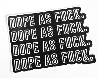 Vinyl Sticker for Laptop - Cool Die Cut Stickers for Laptop - Vinyl Stickers for Cell Phone Case - Dope As F--k Sticker