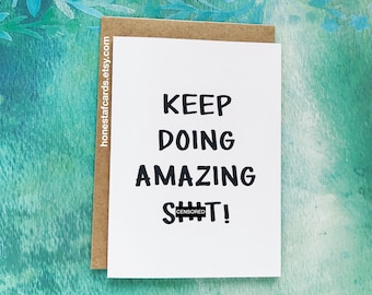 Funny Thank You Card. Funny Graduation Card. Encouragement Card - Funny Anniversary Card - Funny Just Because card - Keep Doing Amazing Sh*t