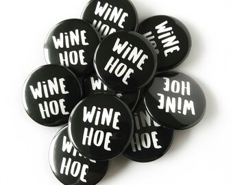 Funny Button - Valentines Gift - Galentines - Wine Hoe Button - 1.5 inch button pin - Best Friend Gift - Coworker Gift - Teacher Gift