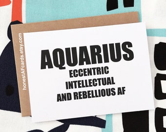 Zodiac Sign Birthday Card - AQUARIUS Birthday Card - Funny Birthday Card - Eccentric Intellectual and Rebellious AF