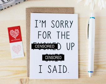 Funny I'm Sorry Card - I'm Sorry For The F-ed Up Sh*t I Said - Funny & Honest Greeting Card. Funny Apology Card.