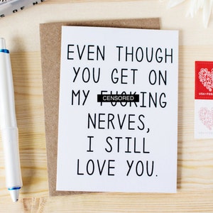 Funny Anniversary Card - Honest Love Card - Valentine&#39;s Card - Birthday Card - Card for Spouse - Even Though You Get On My F-ing Nerves...