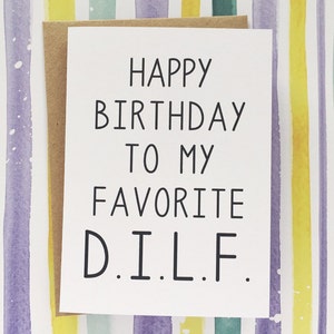 Lustige Geburtstagskarte für Ihn-Happy Birthday To My Favorite D.I.L.F.-Funny Birthday Card. Funny DILF Birthday Card