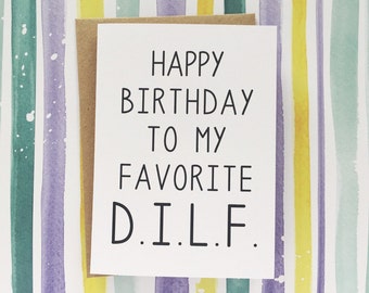 Funny Birthday Card for Him - Happy Birthday To My Favorite D.I.L.F. - Funny Birthday Card. Funny DILF Birthday Card