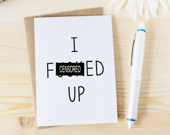 Funny Apology Card - I F---ed Up - I Effed Up - Funny Sorry Card For Husband Wife Boyfriend Girlfriend or Best Friends