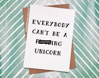 Funny Unicorn Card - Funny Anti-Unicorn Card - Everybody Can't Be A F-ing Unicorn