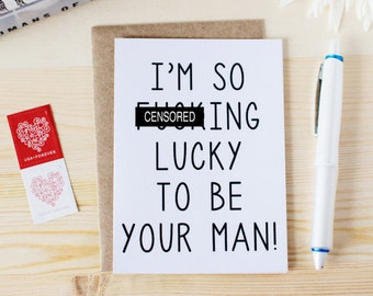 Funny Anniversary Card - I'm So F-ing Lucky To Be Your Man! Funny Love Card. Funny Valentine's Day Card.