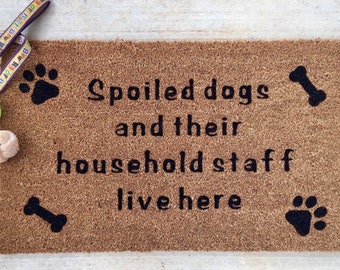 Dog lover doormat/ funny doormat / Dog lover / spoiled dogs doormat / dog lover gift / dog doormat / dog door mat / dog decor / cute doormat