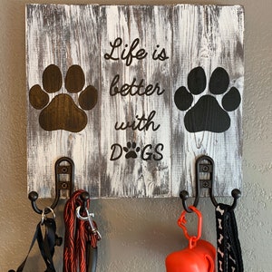 Dog leash holder, dog leash hanger, dog lover, life is better with dogs, dog decor, paw prints, dog lover gift, new puppy gift