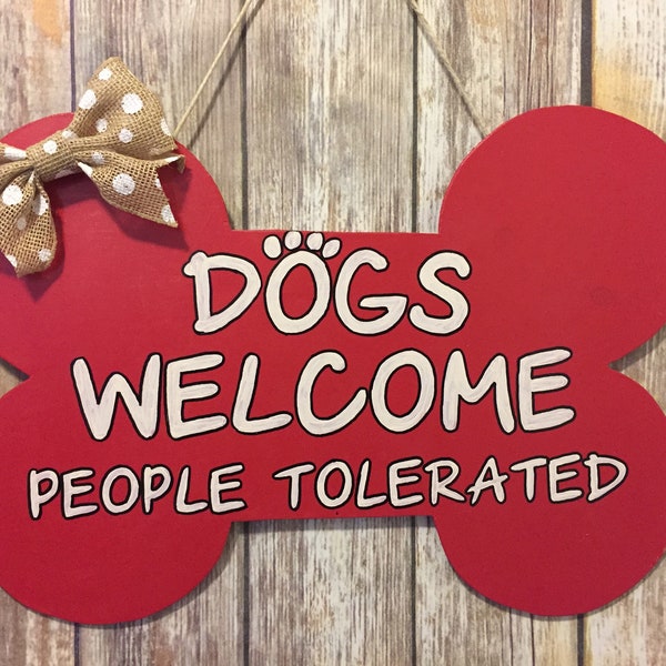 Dogs welcome sign, dog lover, dogs welcome people tolerated, dog sign, dog decor, dog lover gift, dog sign, dog front door sign, dog bone