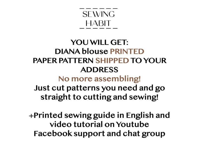 May include: White background with text that reads "SEWING HABIT". The text continues with "YOU WILL GET: DIANA blouse PRINTED PAPER PATTERN SHIPPED TO YOUR ADDRESS". It also says "No more assembling! Just cut patterns you need and go straight to cutting and sewing!"