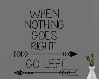 When Nothing goes Right, Go Left with Arrows: Wall Decal