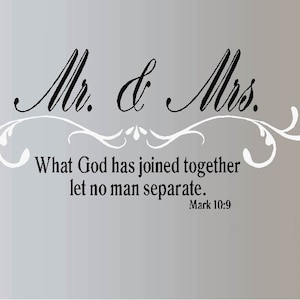 Mr. and Mrs. What God has joined together, let no man separate  - Mark 10.9  Wall or Window Decal