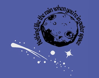 Nothing like the Rain, when you&#39;re in outer Space ~ Wall Decal