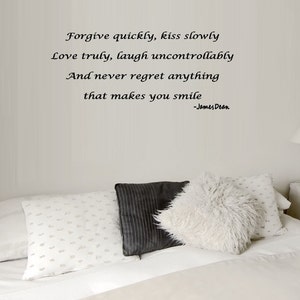 Forgive quickly, kiss slowly, love truly.... ~  Lyrics, Wall or Window Decal