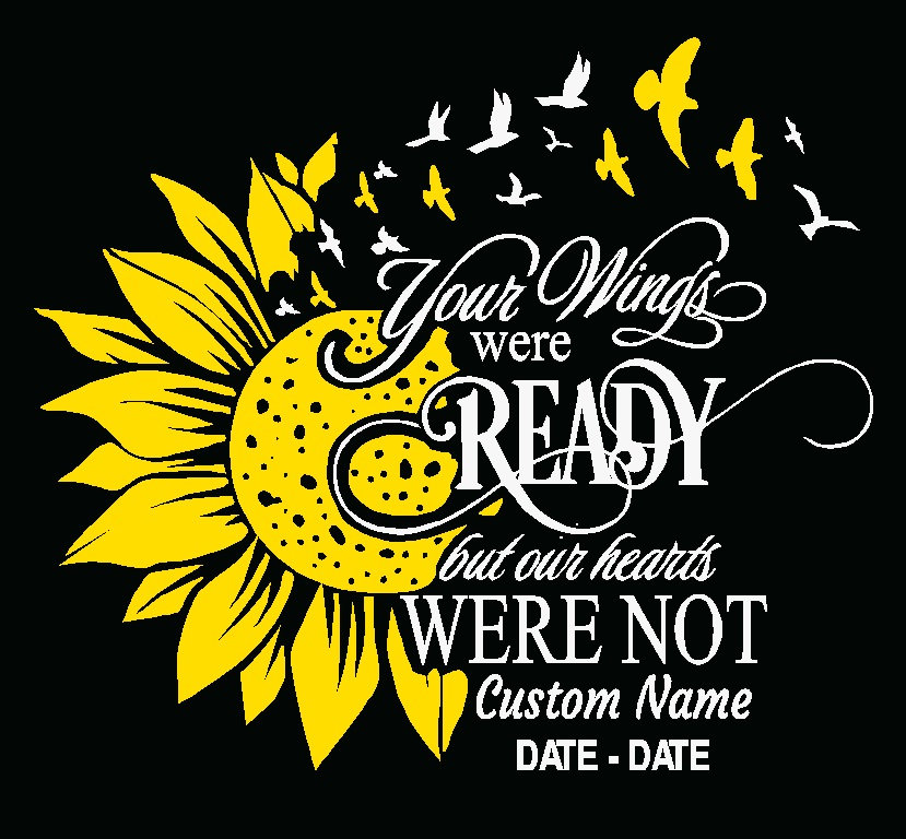 Your Wings were ready but our hearts were not #34 sunflower Custom Decal  10" x 11"