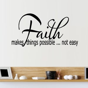 Faith makes things possible - Wall or Window Decals