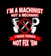 I'm A Machinist not A Mechanic T-Shirt 