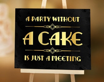 Party printables. A party without cake is just a meeting. Gatsby wedding decoration, Candy bar sign, Printable roaring 20s party decor