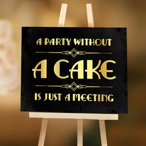 Party printables. A party without cake is just a meeting. Gatsby wedding decoration, Candy bar sign, Printable roaring 20s party decor