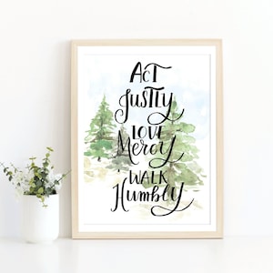 Act Justly, Love Mercy, Walk Humbly, Micah 6 8, Watercolor printable, scripture prints, hand lettered, Bible Verse art