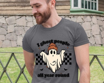 I Ghost People All Year Round T-shirt For Men & Women | Funny Graphic Tee Costume Trick or Treat, Cute Ghost Tshirt, Sarcastic Ghost Shirt