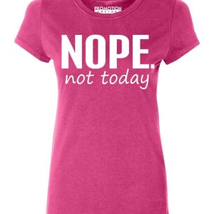 Nope Not Today Funny Statement Ladies' T-shirt - Etsy