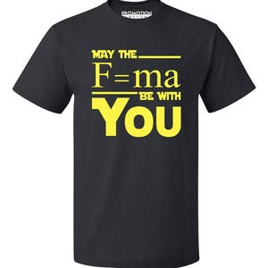 May The Force (F=MA) Be With You Funny Science - Men&#39;s T-shirt