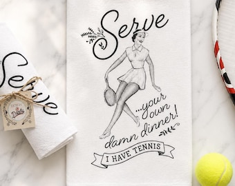 Funny Tennis Tea Towel: Tennis Lover Gift, Serve Your Own Dinner Flour Sack Kitchen Towel