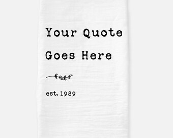 Custom Quote Tea Towel, Personalized Dish Towel, Custom Towel With Wildflower, Personalized Gift for Friend, Made to Order Flour Sack