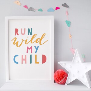 Run Wild My Child Nursery Print, A4, A3, A2, Colourful Nursery Decor, Scandi kids, Bright typographic Wall Art, kids room quote, wild child image 4