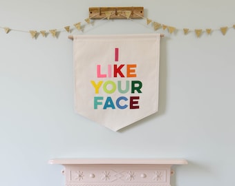 I Like Your Face Wall banner flag