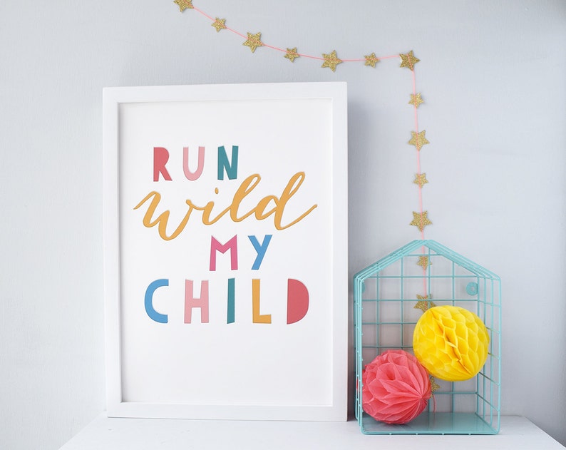 Run Wild My Child Nursery Print, A4, A3, A2, Colourful Nursery Decor, Scandi kids, Bright typographic Wall Art, kids room quote, wild child image 1