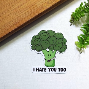 Broccoli cartoon I hate you too! Funny vegetable sticker foodie gift