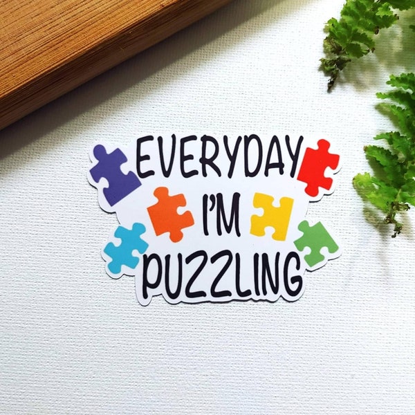 Everyday I'm Puzzling Autism Sticker Autism Awareness Autism / Asperger's Acceptance Funny Sticker