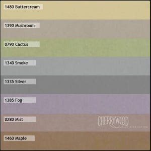 May include: A color chart showing 10 different shades of hand-dyed cotton fabric. The colors are: Buttercream, Mushroom, Cactus, Smoke, Silver, Fog, Mist, and Maple. The chart is labeled "CHERRYWOOD HAND DYED COTTON".