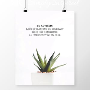 8x10 Quote Poster Printable &quot;Be Advised: Lack of planning on your part&quot; Office Decor, Cubicle Decor Wall Art digital download coworker gift