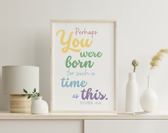 May include: A framed print with a white background and rainbow colored text that reads "Perhaps You were born for such a time as this. Esther 4:14"