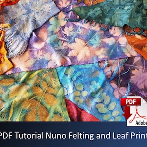 May include: Close-up of colorful fabric pieces with leaf prints in shades of blue, purple, orange, and green. The image includes a PDF icon with the text "PDF Tutorial Nuno Felting and Leaf Print".