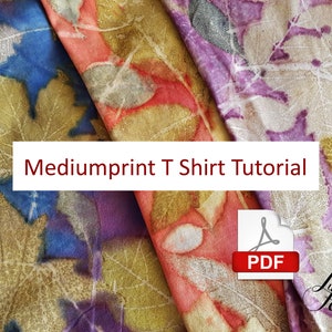 Mediumprint T Shirt Tutorial, botanical print dye transfer, leaf print ecoprint on cotton fabric, leaves and dyes, pdf tutorial how to guide