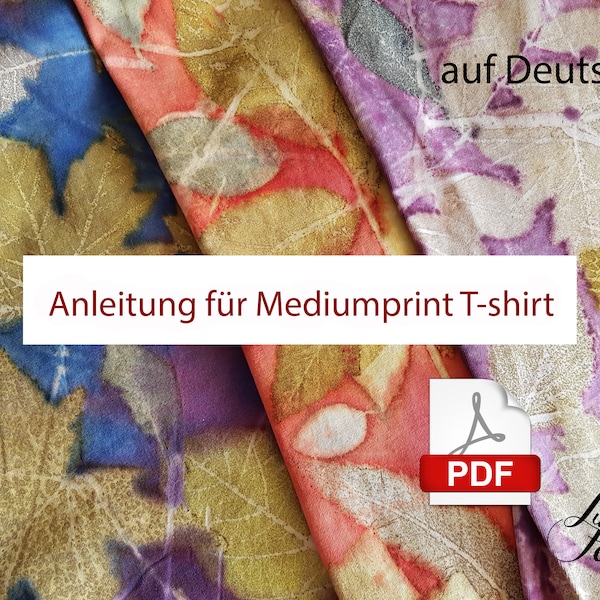 Mediumprint T-Shirt-Tutorial, Farbübertragung, Blattdruck, Ecoprint auf Baumwollstoff, Blätter und Farbstoffe, PDF-Tutorial