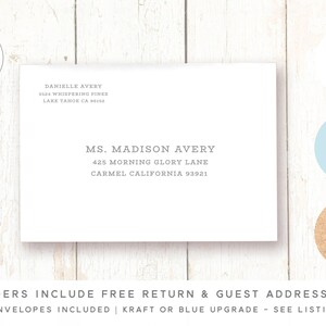 May include: A white envelope with a return address label and a guest address label. The return address is for Danielle Avery at 3524 Whispering Pines, Lake Tahoe CA 96152. The guest address is for Ms. Madison Avery at 425 Morning Glory Lane, Carmel California 93921. The text "PRINT ORDERS INCLUDE FREE RETURN & GUEST ADDRESS PRINTING" is at the bottom of the image. The text "WHITE ENVELOPES INCLUDED | KRAFT OR BLUE UPGRADE - SEE LISTING FOR $" is below the previous text.